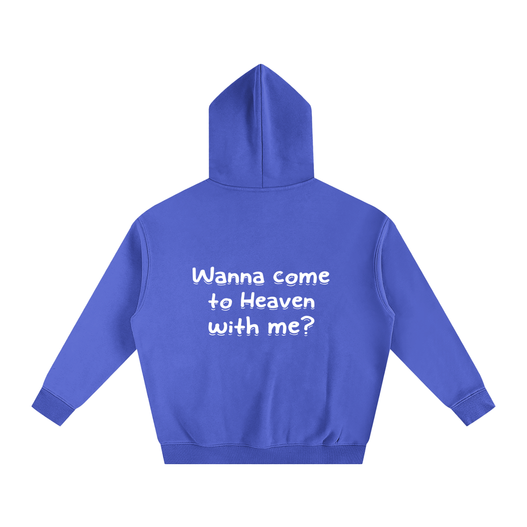 Oversize Fleeced "Wanna come to Heaven with me?" Hoodie