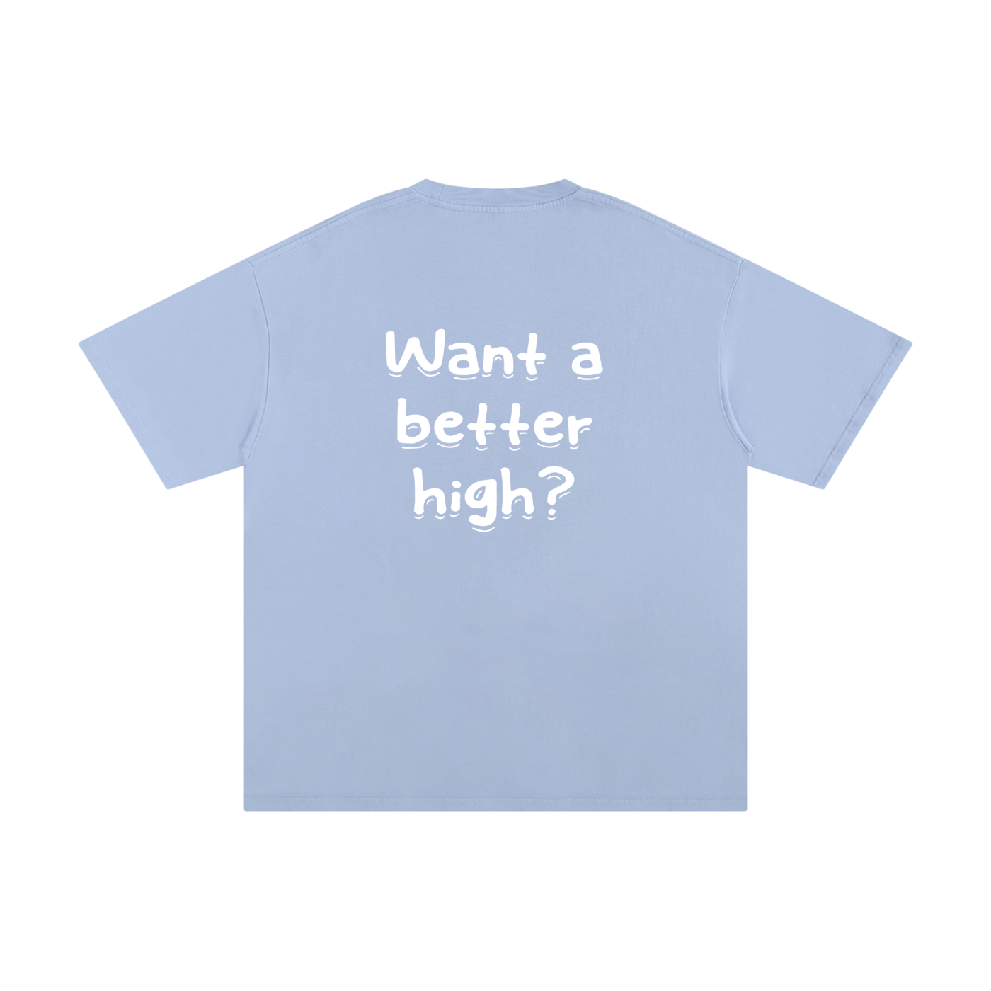 Unisex Pure Cotton "Want a better high?" T-Shirt