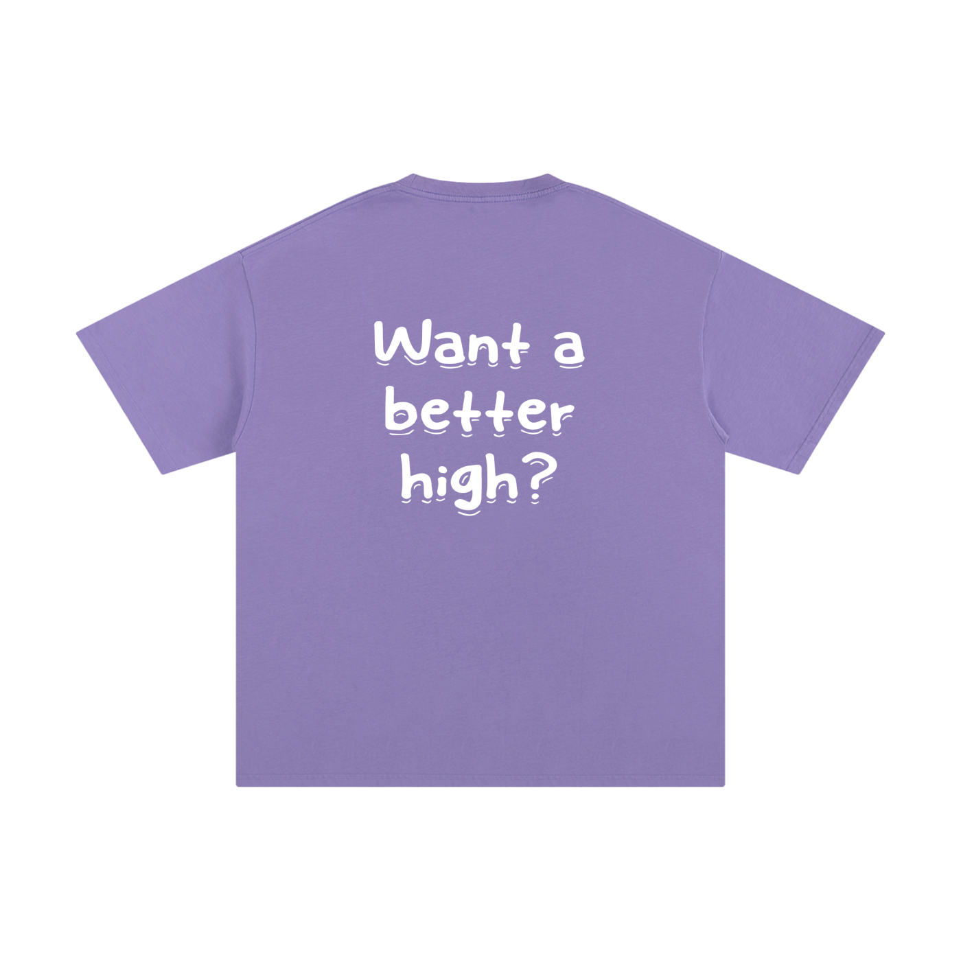 Unisex Pure Cotton "Want a better high?" T-Shirt