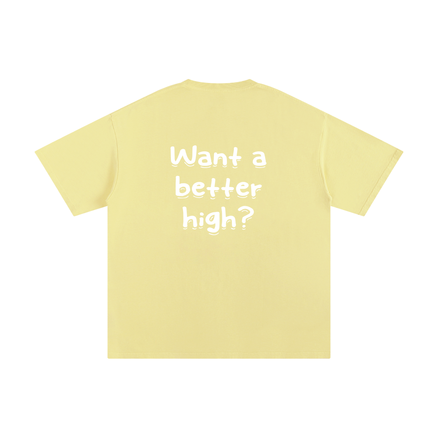 Unisex Pure Cotton "Want a better high?" T-Shirt