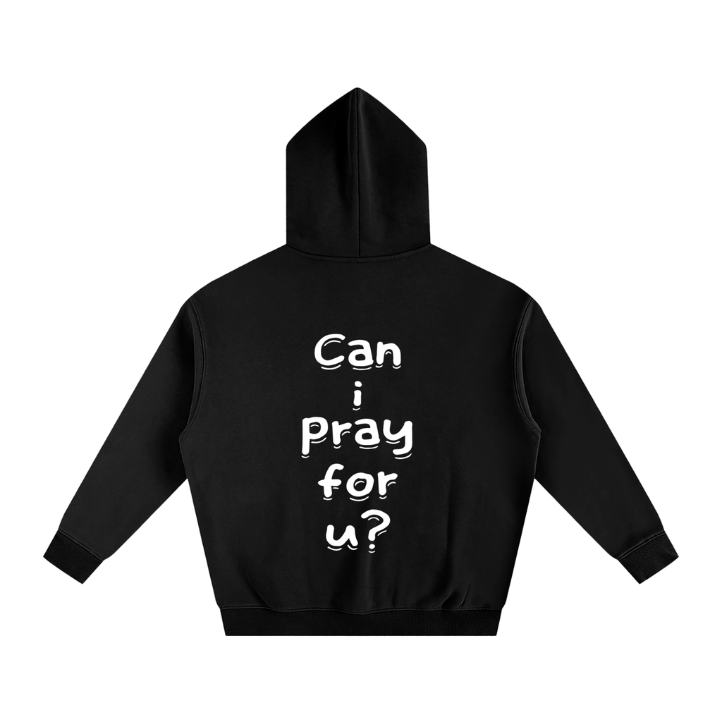 Oversize Fleeced "Can i pray for u?" Hoodie
